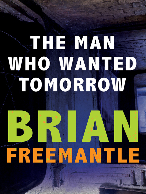 Title details for Man Who Wanted Tomorrow by Brian Freemantle - Available